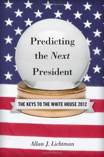 Predicting the Next President: The Keys to the White House, 2012 Edition