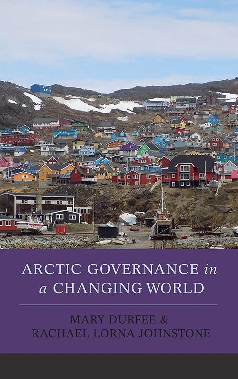 Arctic Governance in a Changing World (New Millennium Books in International Studies)