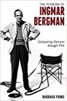 The Persona of Ingmar Bergman: Conquering Demons through Film