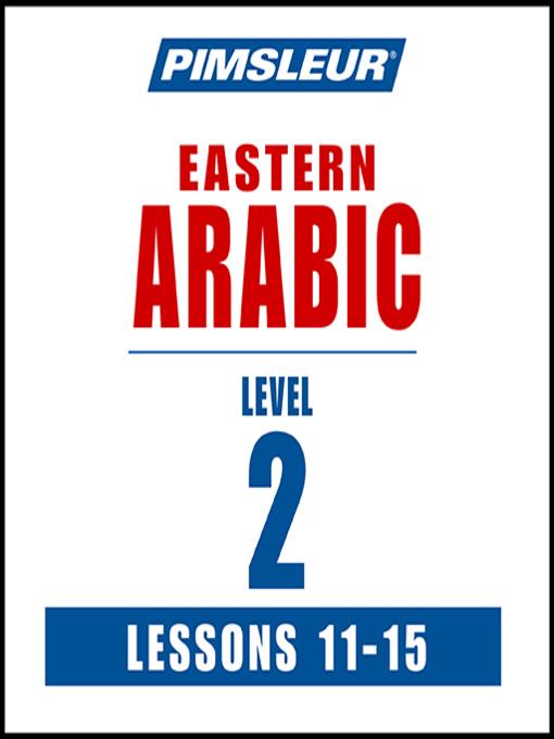 Pimsleur Arabic (Eastern) Level 2 Lessons 11-15 MP3