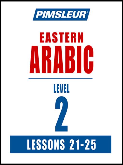 Pimsleur Arabic (Eastern) Level 2 Lessons 21-25 MP3