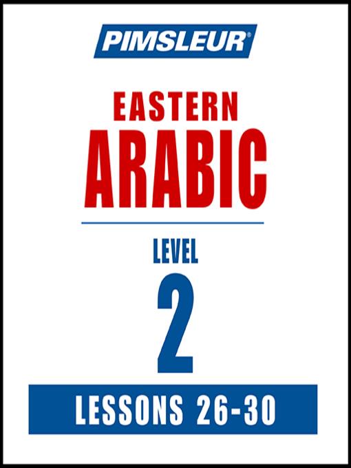 Pimsleur Arabic (Eastern) Level 2 Lessons 26-30 MP3