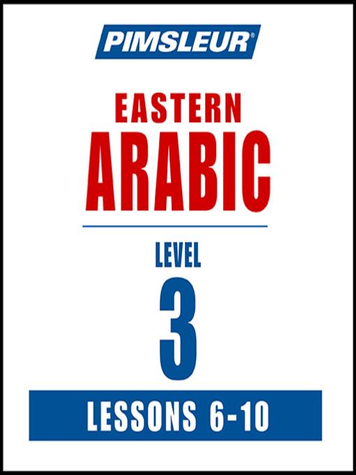 Pimsleur Arabic (Eastern) Level 3 Lessons 6-10 MP3