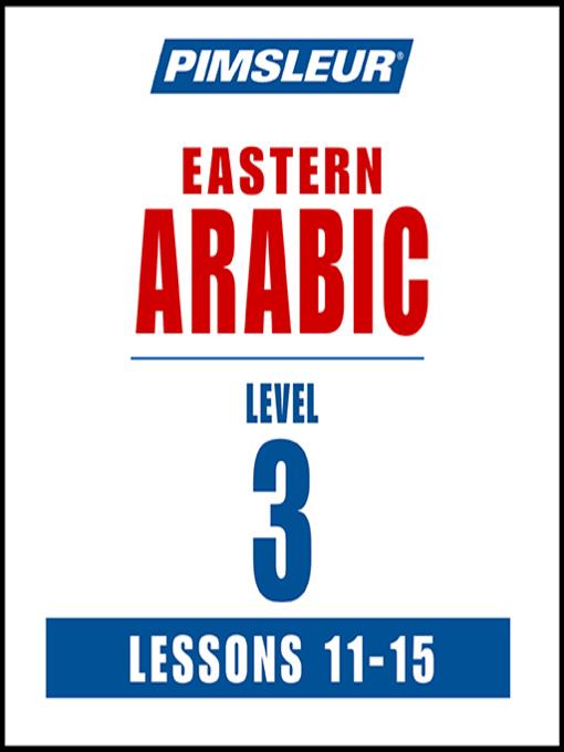 Pimsleur Arabic (Eastern) Level 3 Lessons 11-15 MP3