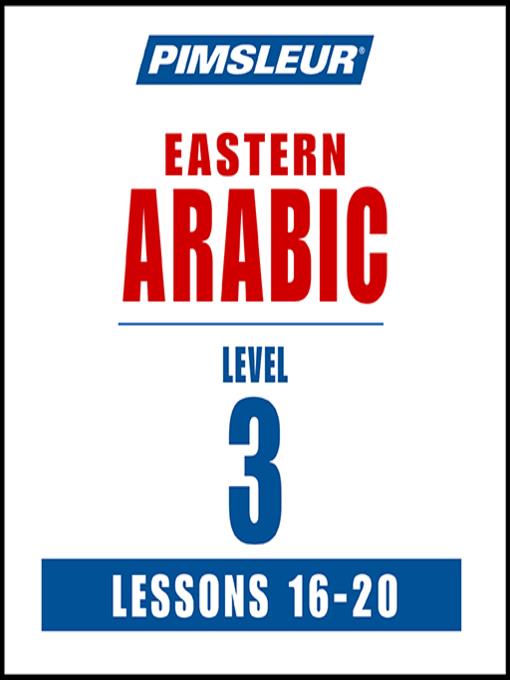 Pimsleur Arabic (Eastern) Level 3 Lessons 16-20 MP3