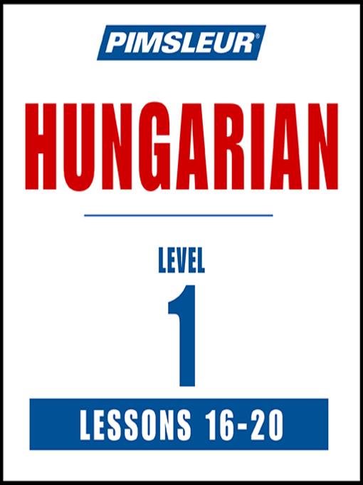 Pimsleur Hungarian Level 1 Lessons 16-20 MP3