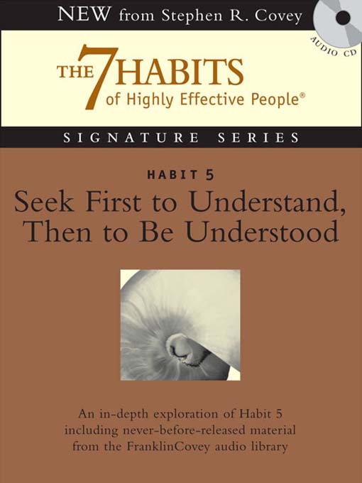 Habit 5 Seek First to Understand then to be Understood