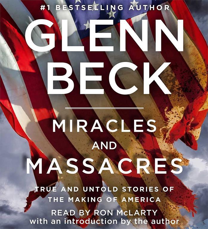 Miracles and Massacres: True and Untold Stories of the Making of America