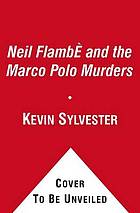 Neil Flambé and the Marco Polo Murders