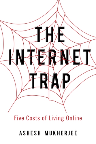 The Internet Trap Five Costs of Living Online