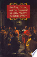 Reading, Desire, And The Eucharist In Early Modern Religious Poetry