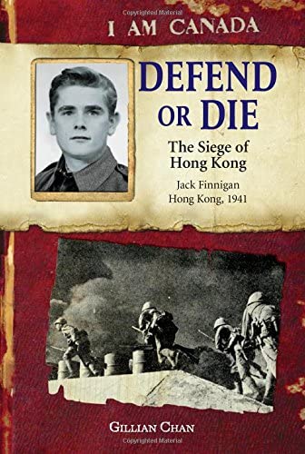 I Am Canada: Defend or Die: The Siege Of Hong Kong, Jack Finnigan, Hong Kong, 1941