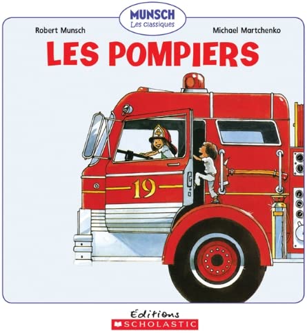 Les Pompiers (Munsch Les Classiques) (French Edition)