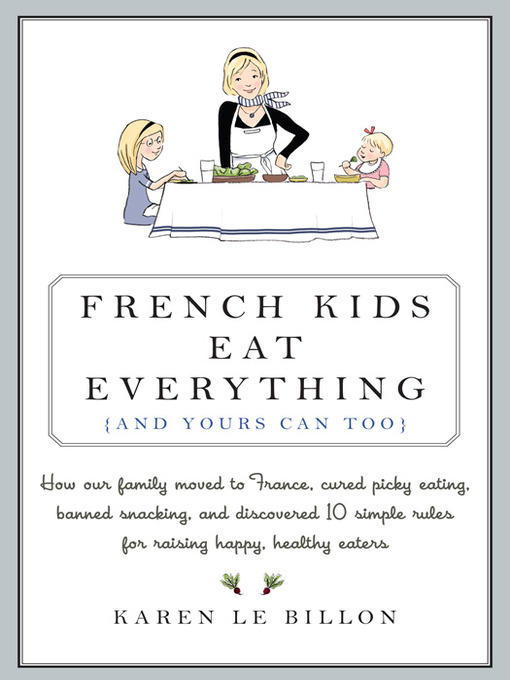 French Kids Eat Everything ( And Yours Can, Too )