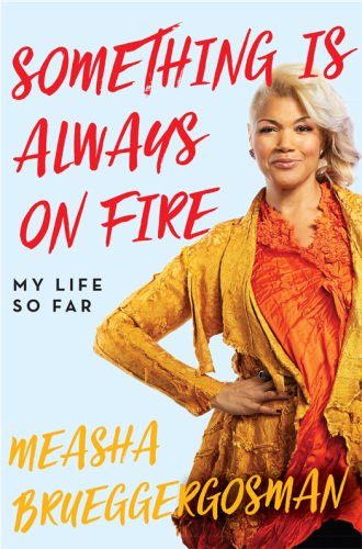 Something Is Always On Fire: My Life So Far