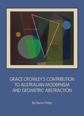 Grace Crowley's Contribution to Australian Modernism and Geometric Abstraction