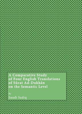 A Comparative Study of Four English Translations of Surat Ad-Dukhan on the Semantic Level