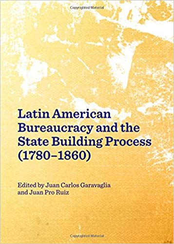 Latin American Bureaucracy and the State Building Process (1780-1860)