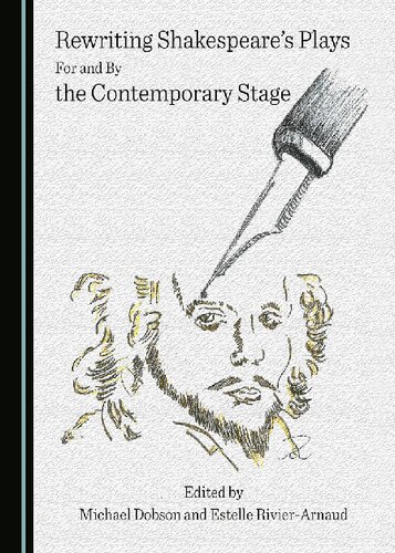 Rewriting Shakespeareas Plays for and by the Contemporary Stage