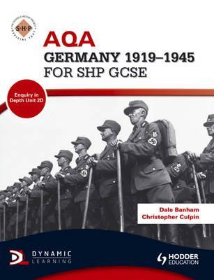 Aqa Germany 1918-1945 for Shp Gcse. Dale Banham, Christopher Culpin