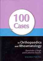 100 Cases in Orthopaedics and Rheumatology