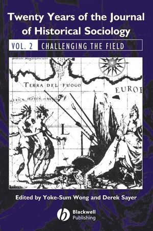 Twenty Years of the Journal of Historical Sociology : Vol. 2: Challenging the Field.