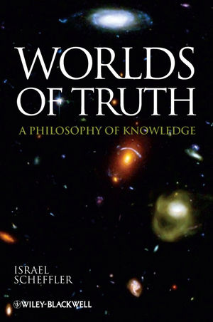 Worlds of truth : a philosophy of knowledge