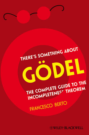 There's Something about Gödel : The Complete Guide to the Incompleteness Theorem.