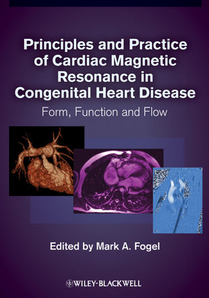 Principles and practice of cardiac magnetic resonance in congenital heart disease : form, function, and flow