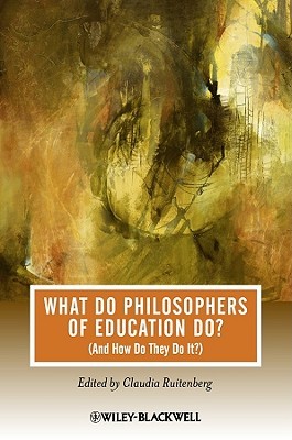 What Do Philosophers Of Education Do (And How Do They Do It) (Journal Of Philosophy Of Education)