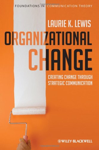 Organizational change : creating change through strategic communication