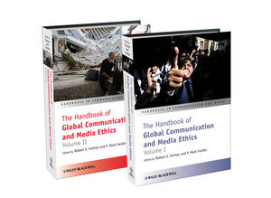 The handbook of global communication and media ethics : [Volume I and II]