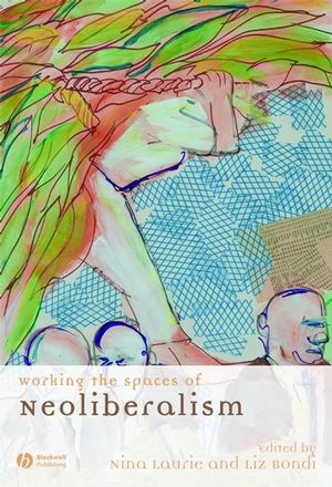 Working the spaces of neoliberalism : activism, professionalisation, and incorporation