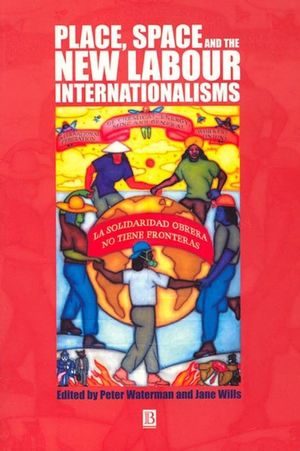 Place, space and the new labour internationalisms