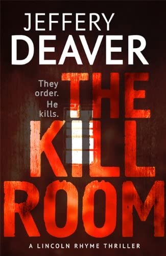 The Kill Room: Lincoln Rhyme Book 10 (Lincoln Rhyme Thrillers)