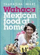 Wahaca: Mexican Food at Home