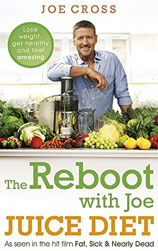 The Reboot with Joe Juice Diet - Lose weight, get healthy and feel amazing: As seen in the hit film 'Fat, Sick &amp; Nearly Dead'