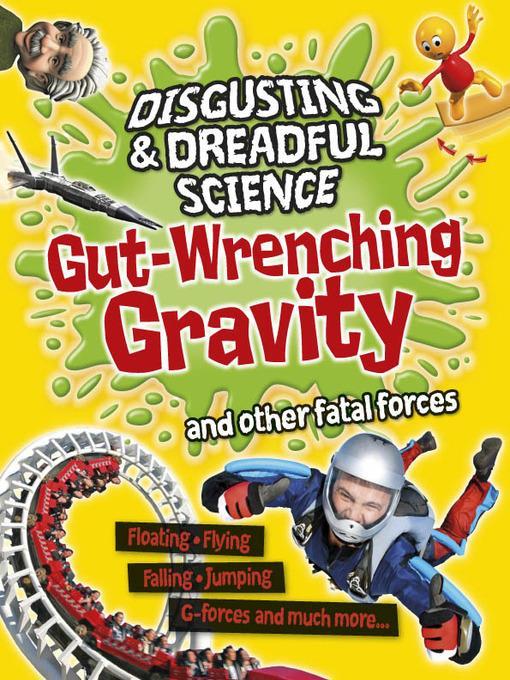 Gut-wrenching Gravity and Other Fatal Forces