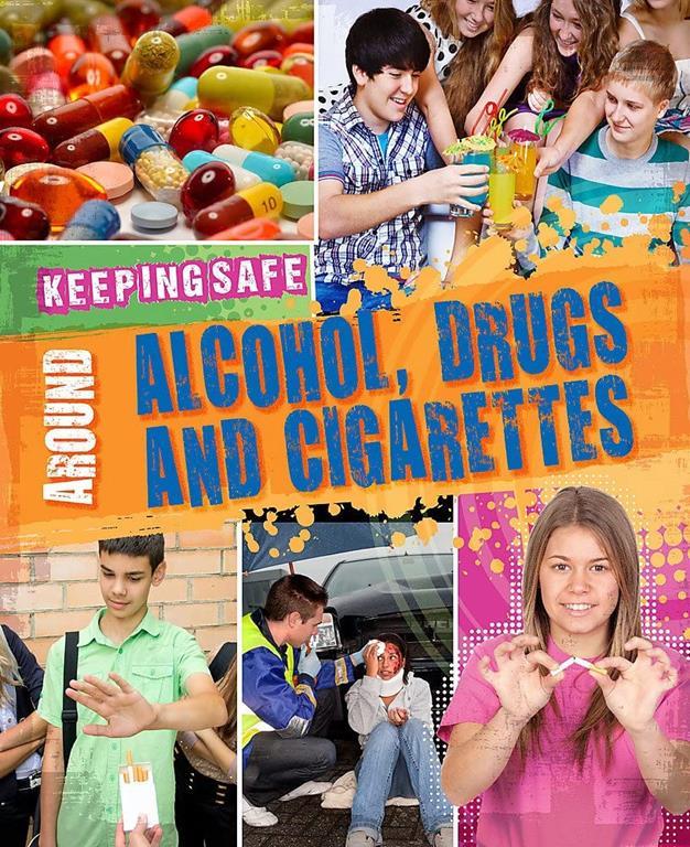 Keeping Safe: Around Alcohol, Drugs and Cigarettes