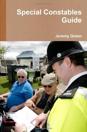 Special Constables Guide: A Handbook for Special Constables of England, Scotland and Wales