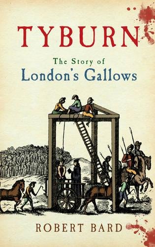 Tyburn : the story of London's gallows