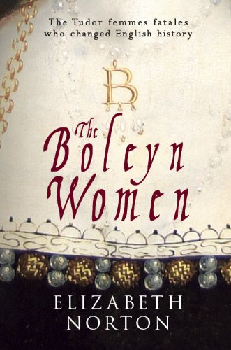 The Boleyn women : the Tudor femmes fatales who changed English history