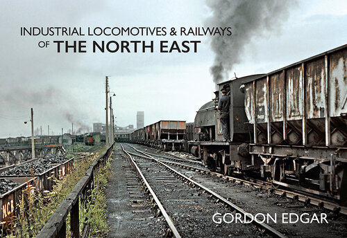 Industrial locomotives & railways of the North East