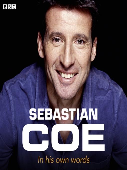 Sebastian Coe In His Own Words