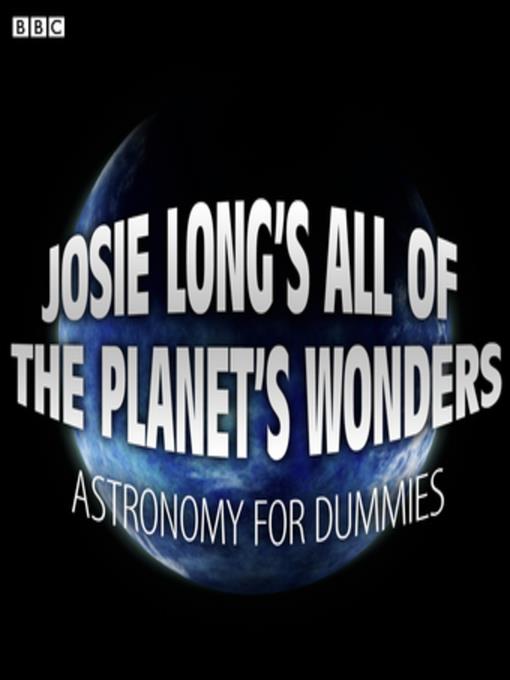 Josie Long's All of the Planet's Wonders  Astronomy For Dummies (BBC Radio 4 Comedy)