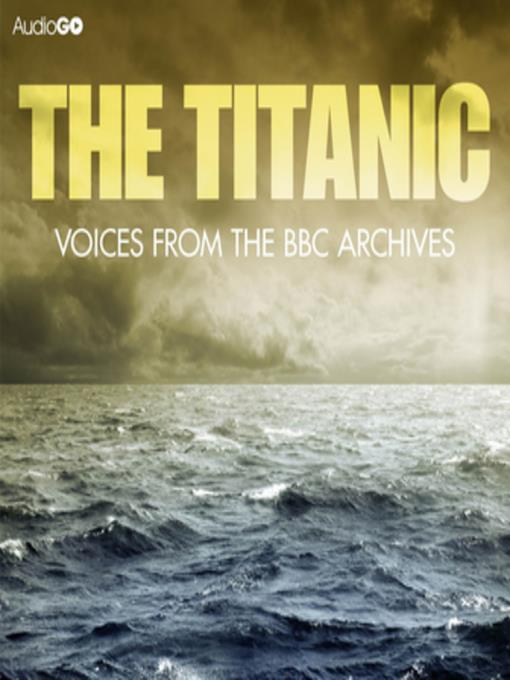 Titanic, the Voices From the BBC Archive