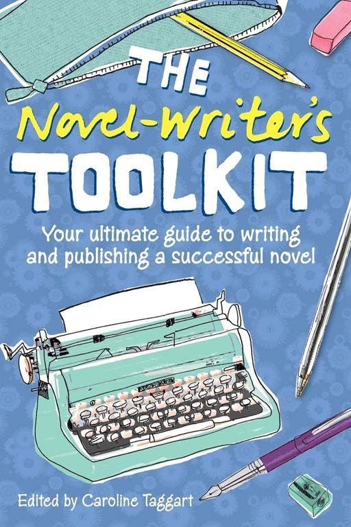 The Novel Writer's Toolkit: Your Ultimate Guide to Writing and Publishing a Successful Novel