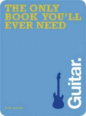 Guitar (The Only Book You'll Ever Need)