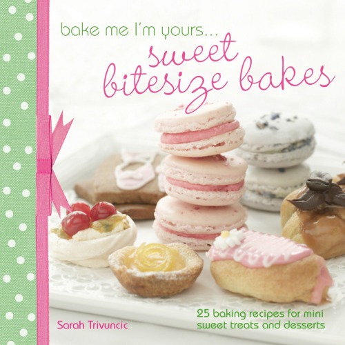 Bake Me I'm Yours...Sweet Bitesize Bakes