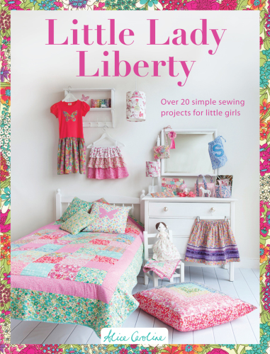 Little lady Liberty: over 20 simple sewing projects for little girls